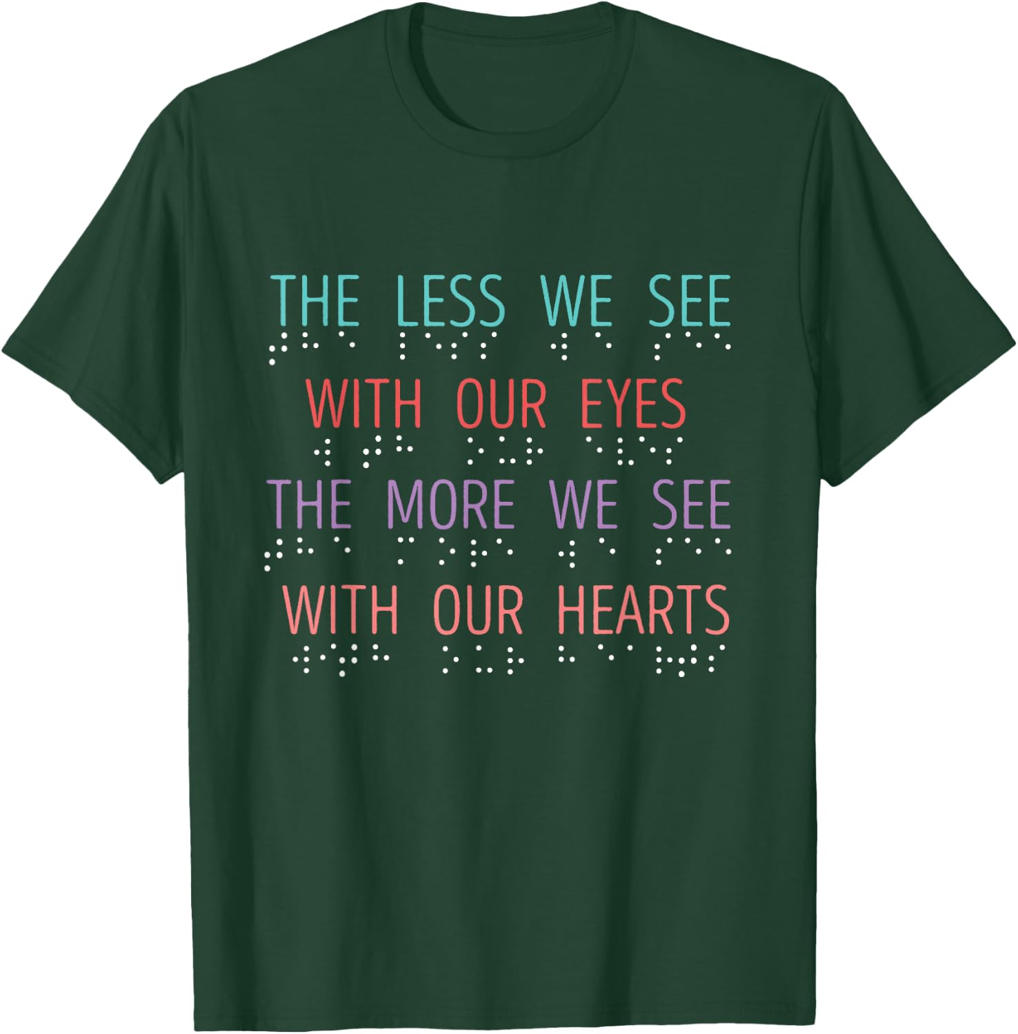 Blind Spot The Less We See Braille Blind Awareness Blindness T-Shirt - T-Shirt | Forest