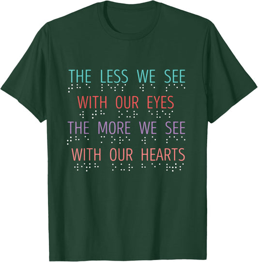 Blind Spot The Less We See Braille Blind Awareness Blindness T-Shirt - T-Shirt | Forest