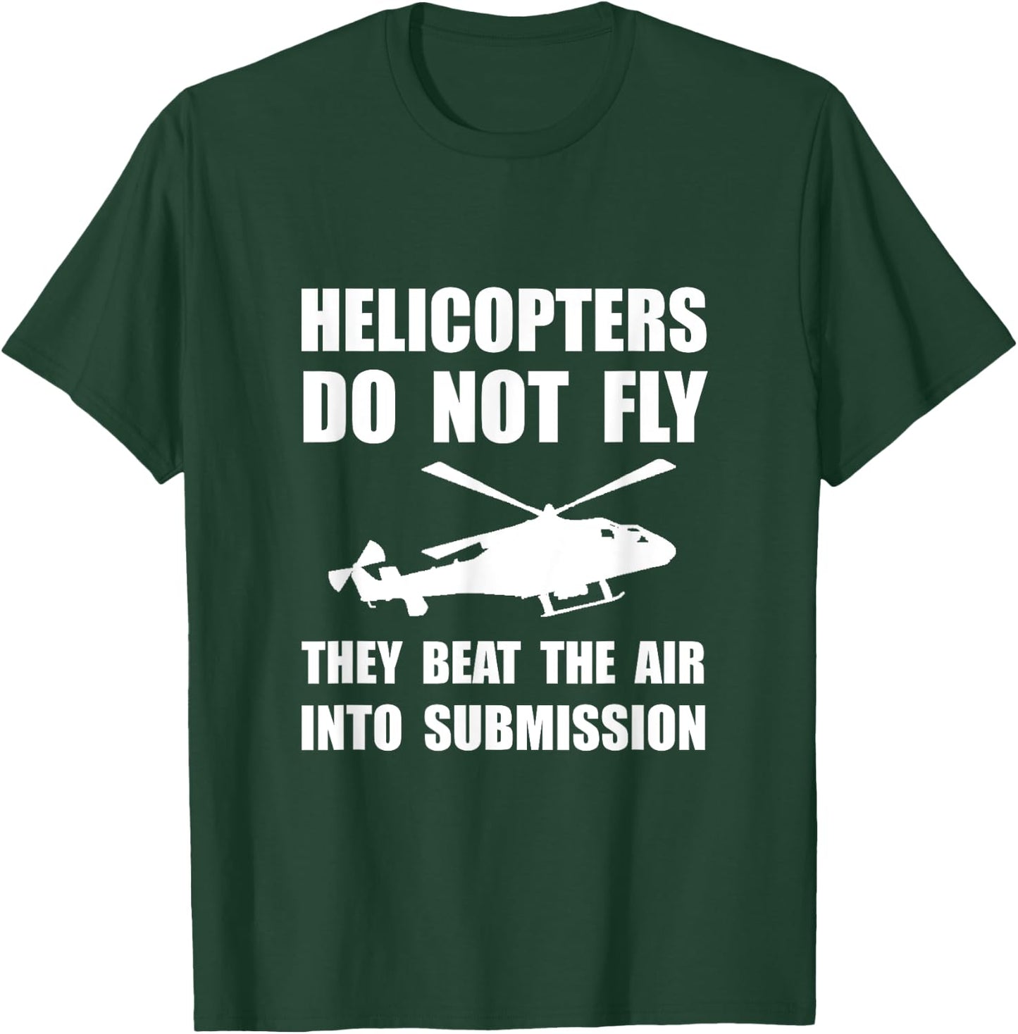 Helicopter Beat Air Into Submission Funny T-Shirt - T-Shirt | Forest