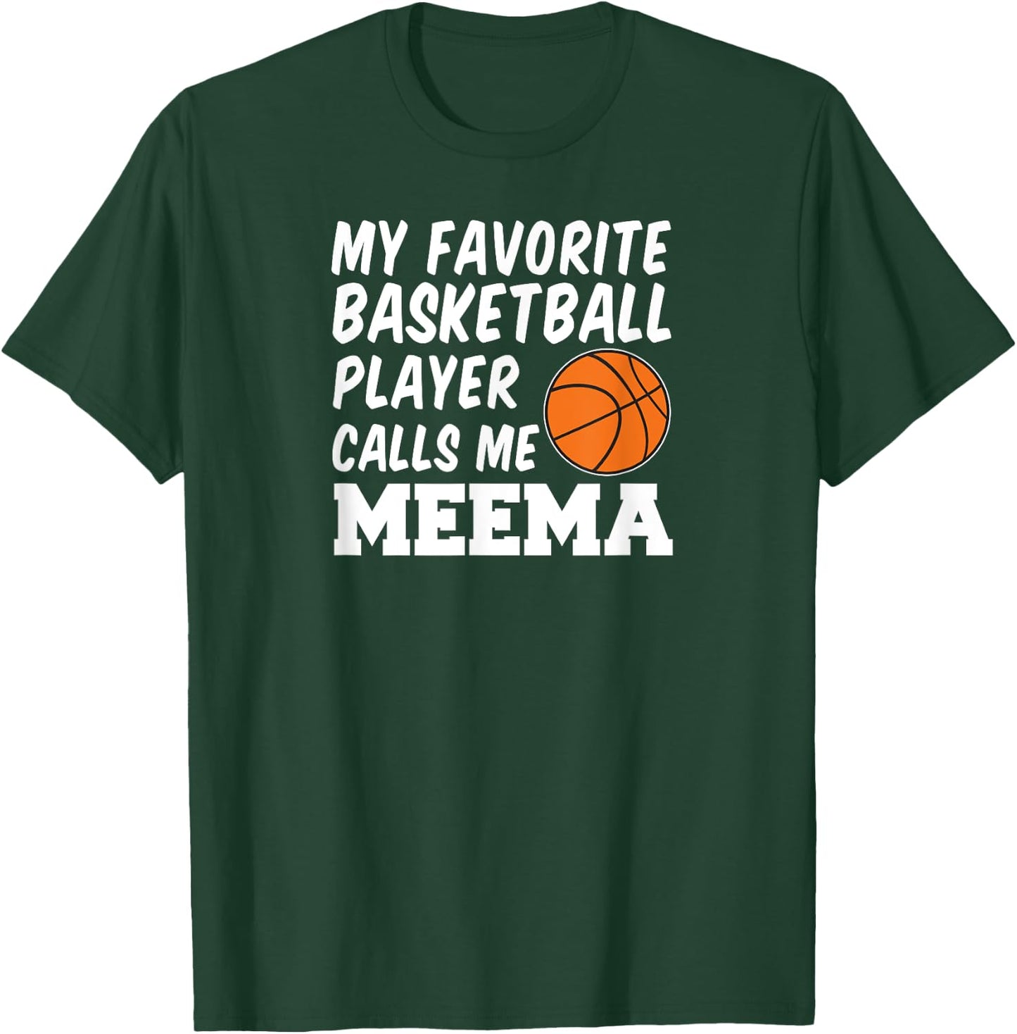 My Favorite Basketball Player Calls Me Meema T-Shirt - T-Shirt | Forest