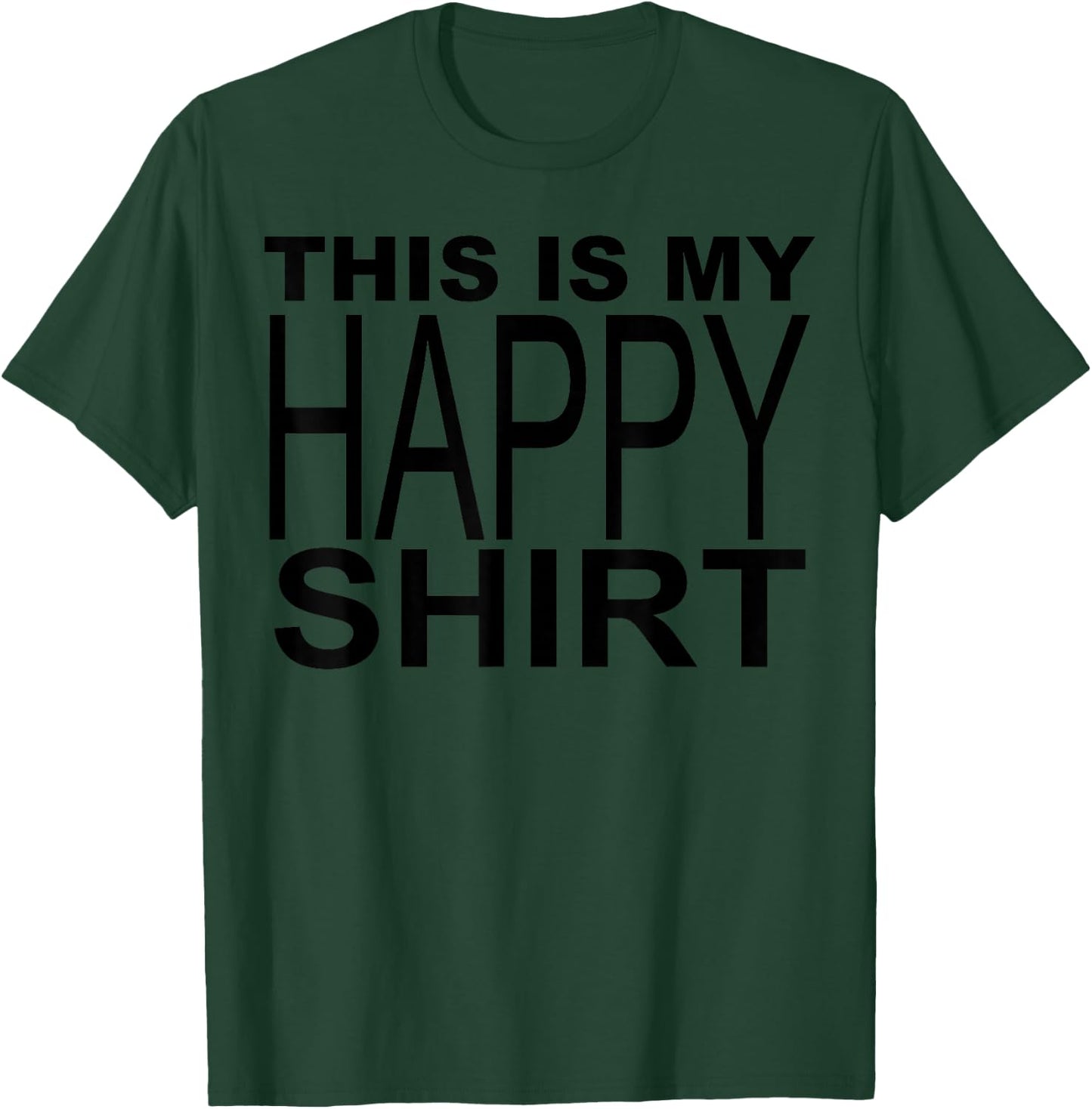 This Is My Happy Shirt T-Shirt - T-Shirt | Forest