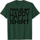 This Is My Happy Shirt T-Shirt - T-Shirt | Forest