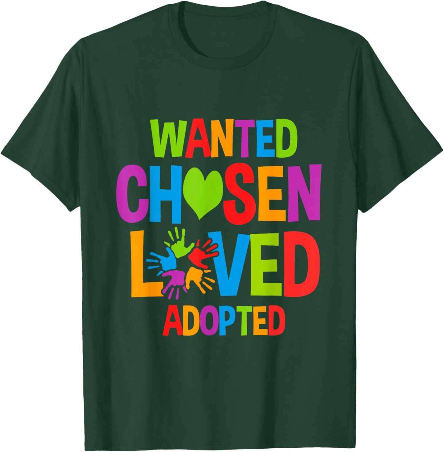 Wanted Chosen Loved Adopted Adopt Child T-Shirt - T-Shirt | Forest