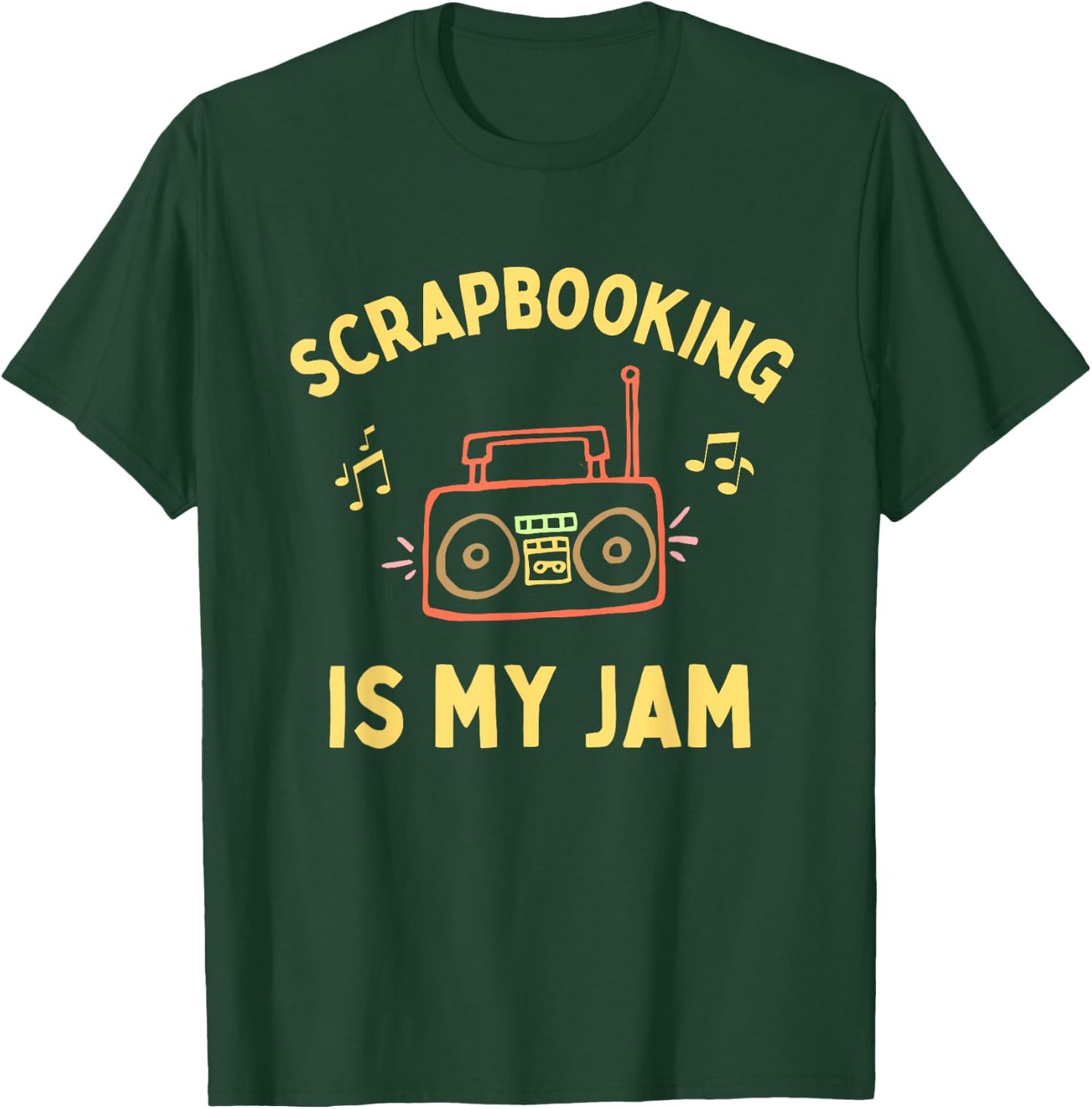 Funny Scrapbooking is My Jam, Cute Scapbooker, Fun Scrapbook T-Shirt - T-Shirt | Forest