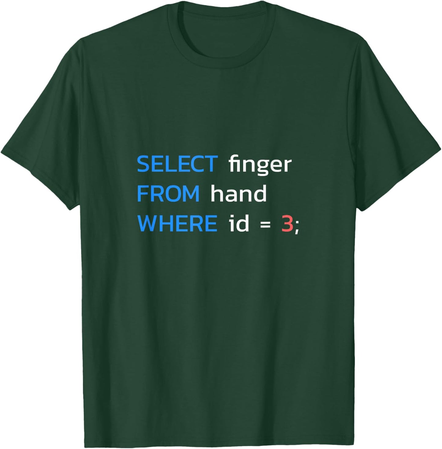SELECT finger FROM hand WHERE id = 3 SQL Developer T-Shirt - T-Shirt | Forest