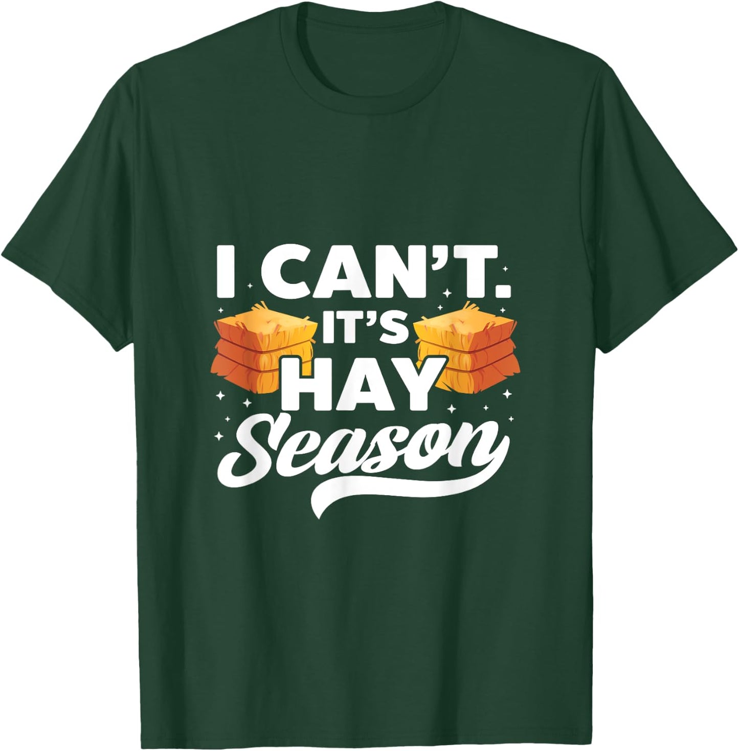I Can't It's Hay Season Hay Baling Straw Bale Farming T-Shirt - T-Shirt | Forest