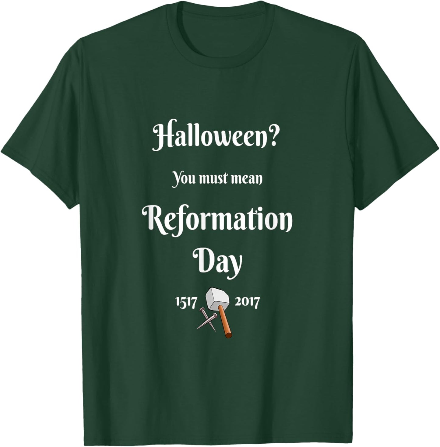 Christian Wit-Halloween You Must Mean Reformation Day T-Shirt - T-Shirt | Forest