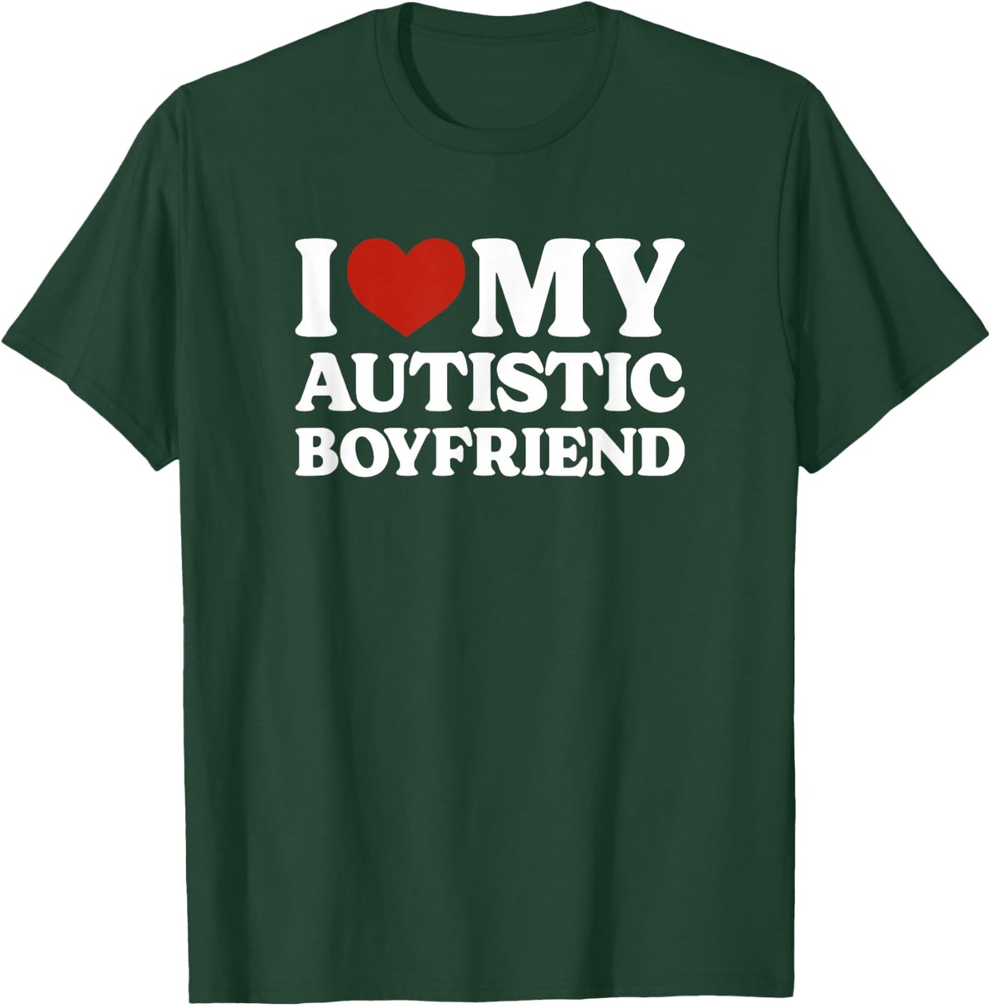 I Love My Autistic Boyfriend Autism T-Shirt - T-Shirt | Forest