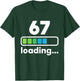 67 Loading Progress Bar Funny Digital Graphic Design T-Shirt - T-Shirt | Forest