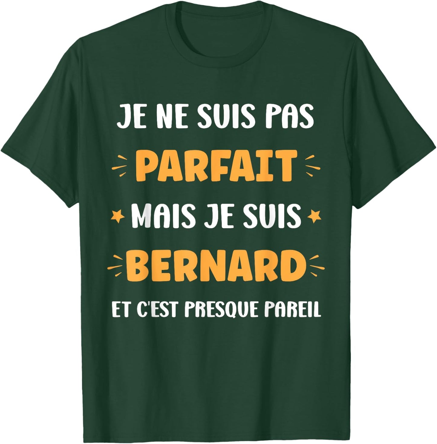 Prénom Je ne suis pas parfait mais je suis Bernard T-Shirt - T-Shirt | Forest