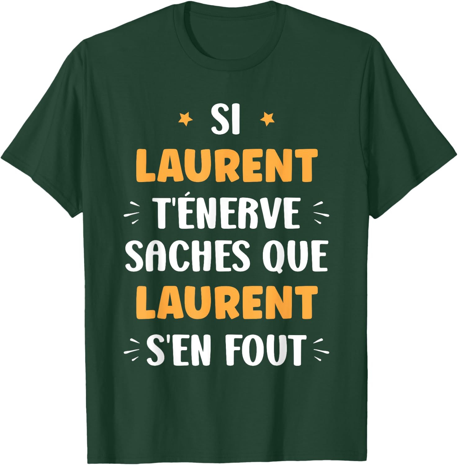 Name Si Laurent t'énerve Humour first name Laurent , Black, S T-Shirt - T-Shirt | Forest