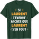 Name Si Laurent t'énerve Humour first name Laurent , Black, S T-Shirt - T-Shirt | Forest