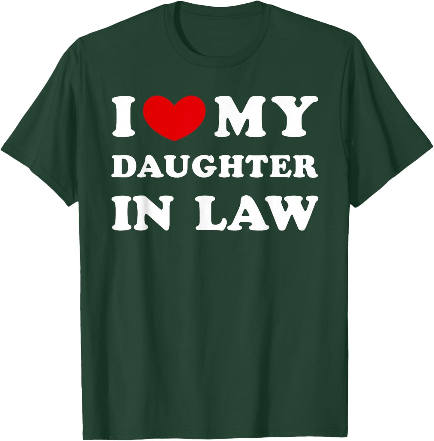 I Love My Daughter in Law, I Heart My Daughter in Law T-Shirt - T-Shirt | Forest