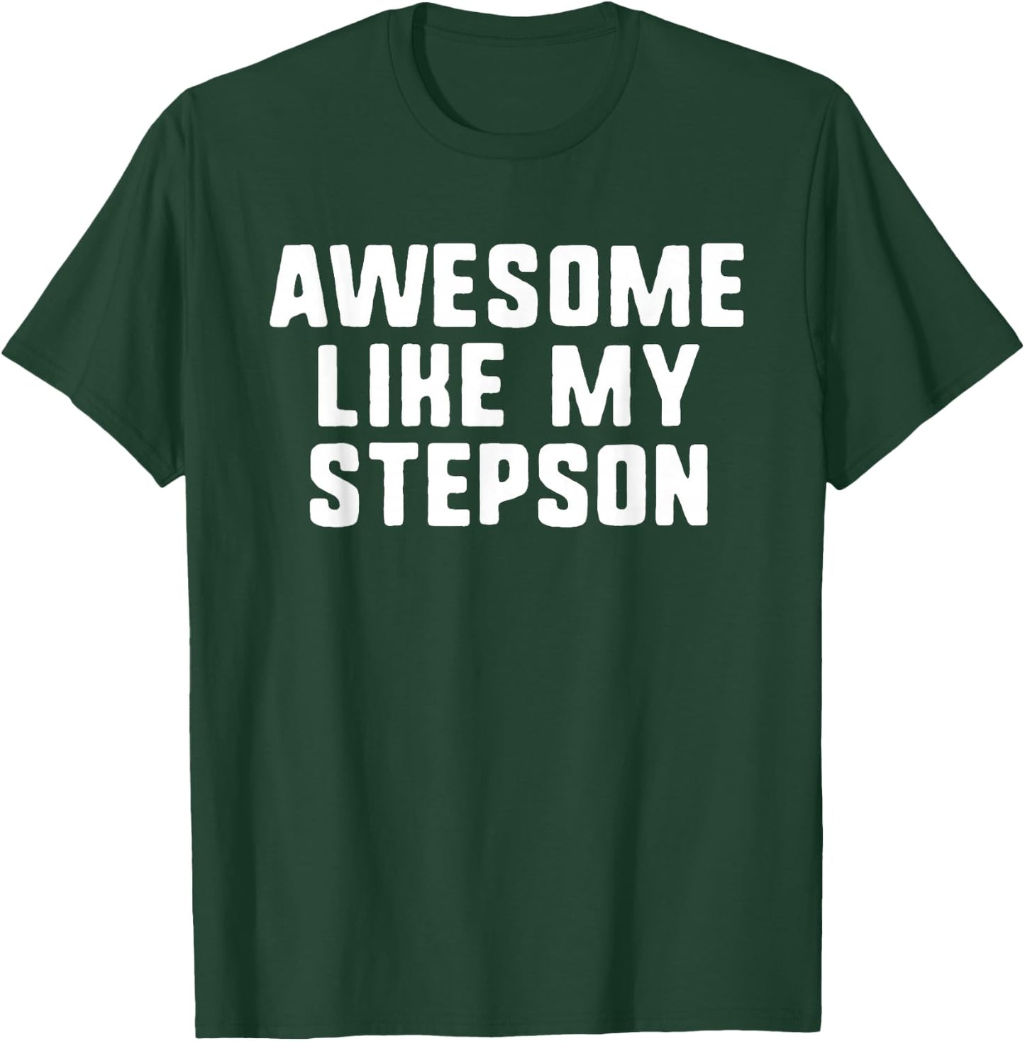 Awesome Like My Stepson Cool Funny Step-Son T-Shirt - T-Shirt | Forest