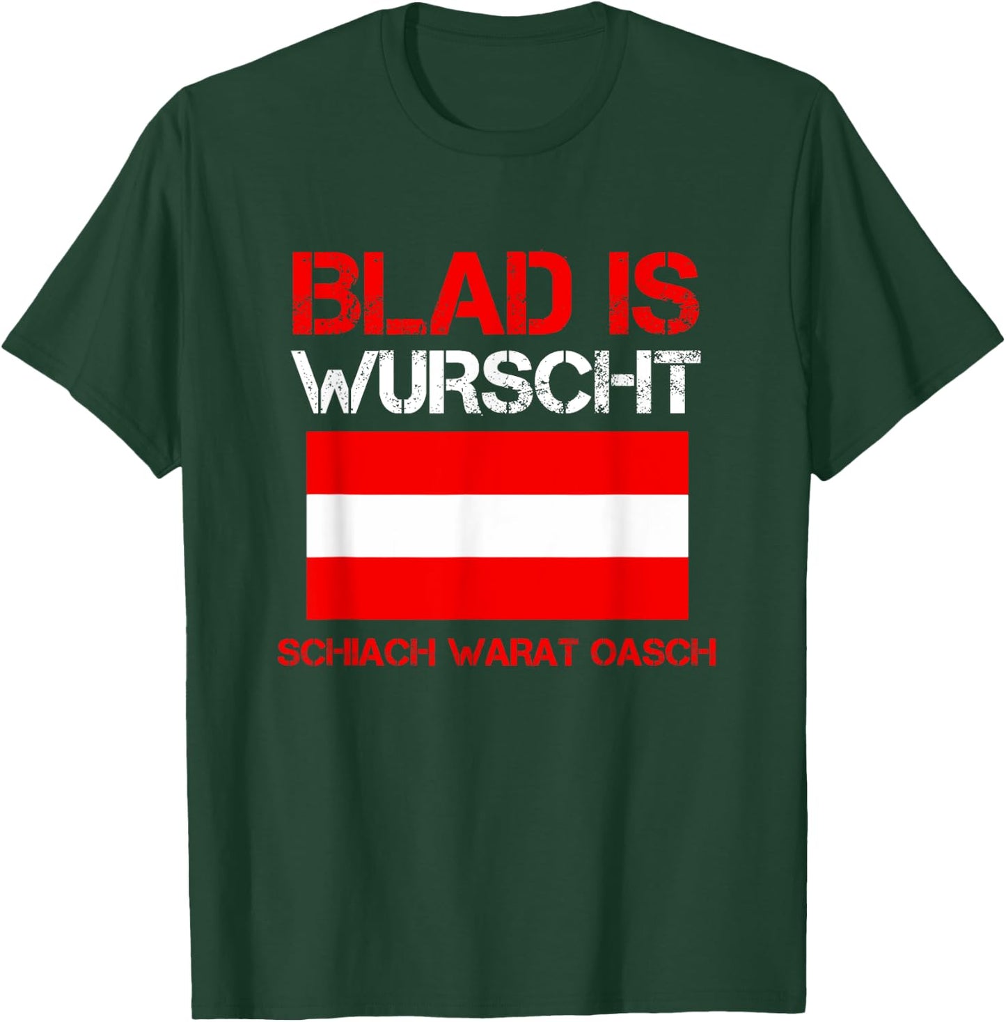 Blad is wurscht schiach warat oasch österreichisch Sprüche T-Shirt - T-Shirt | Forest