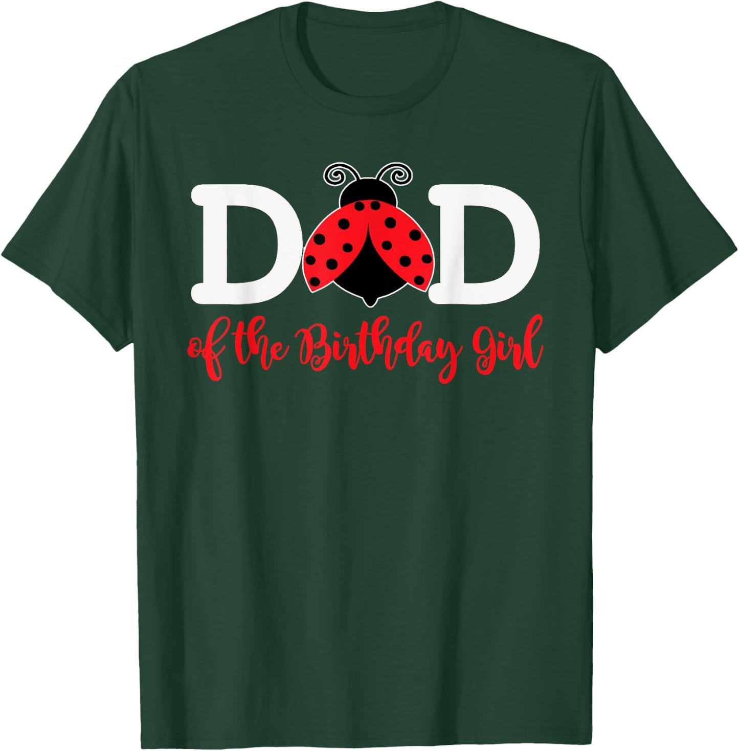 Dad Of The Birthday Girl - Family Ladybug Birthday T-Shirt - T-Shirt | Forest
