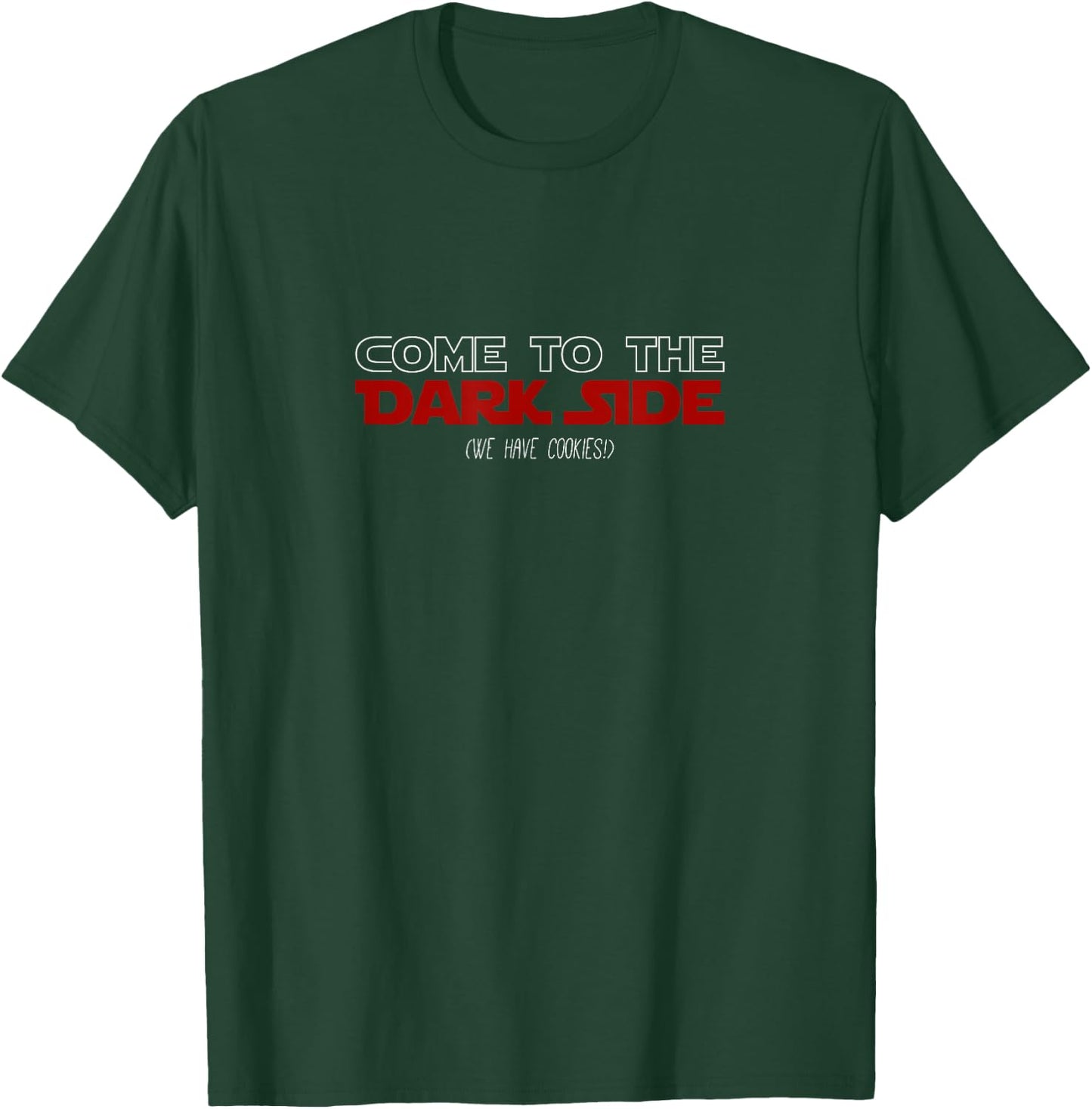 Come To The Dark Side, We Have Cookies! | Funny , black T-Shirt - T-Shirt | Forest