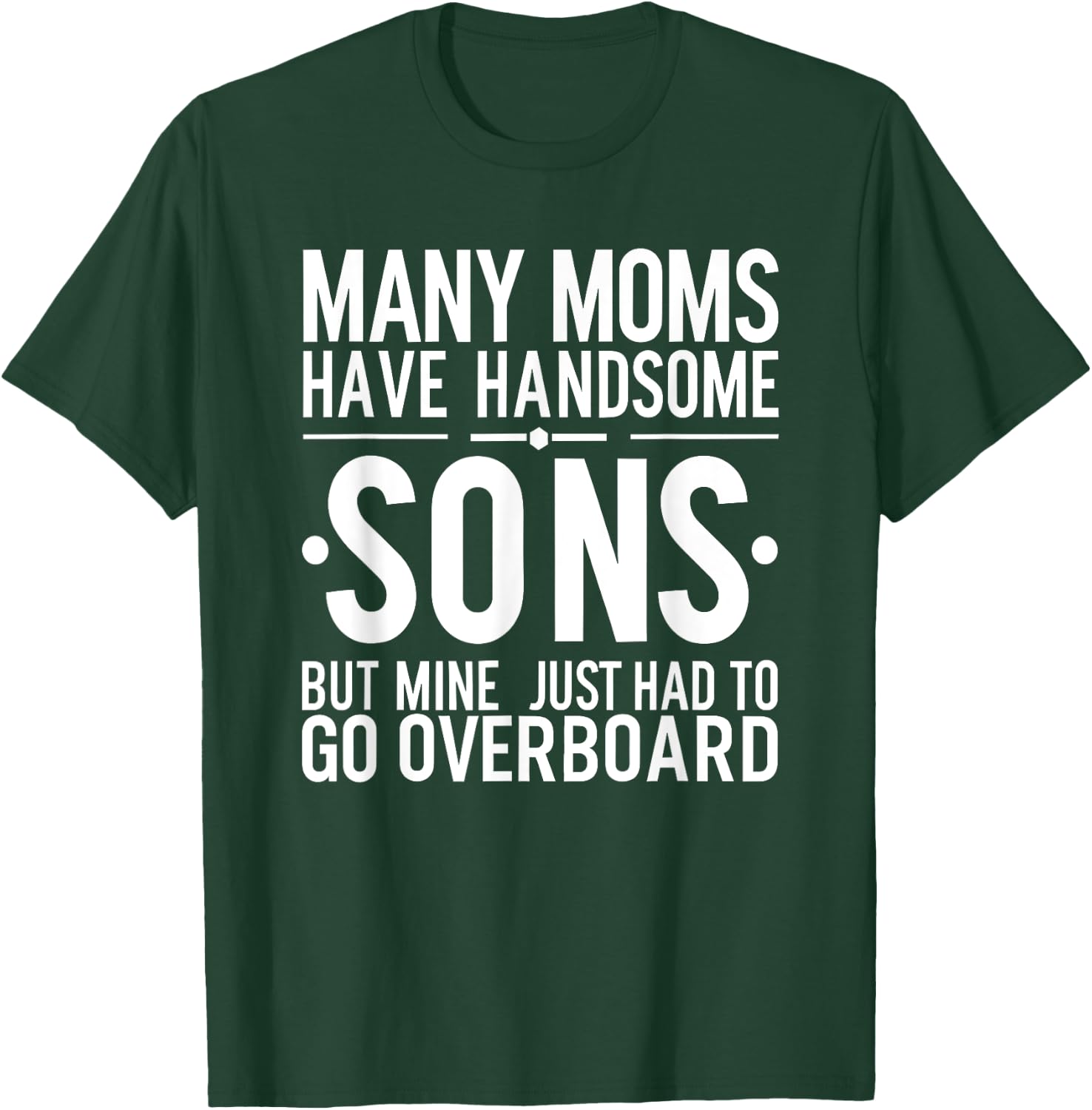 Funny Boys, Many Moms Have Handsome Sons T-Shirt - T-Shirt | Forest