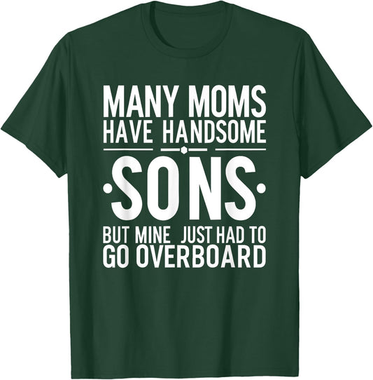 Funny Boys, Many Moms Have Handsome Sons T-Shirt - T-Shirt | Forest
