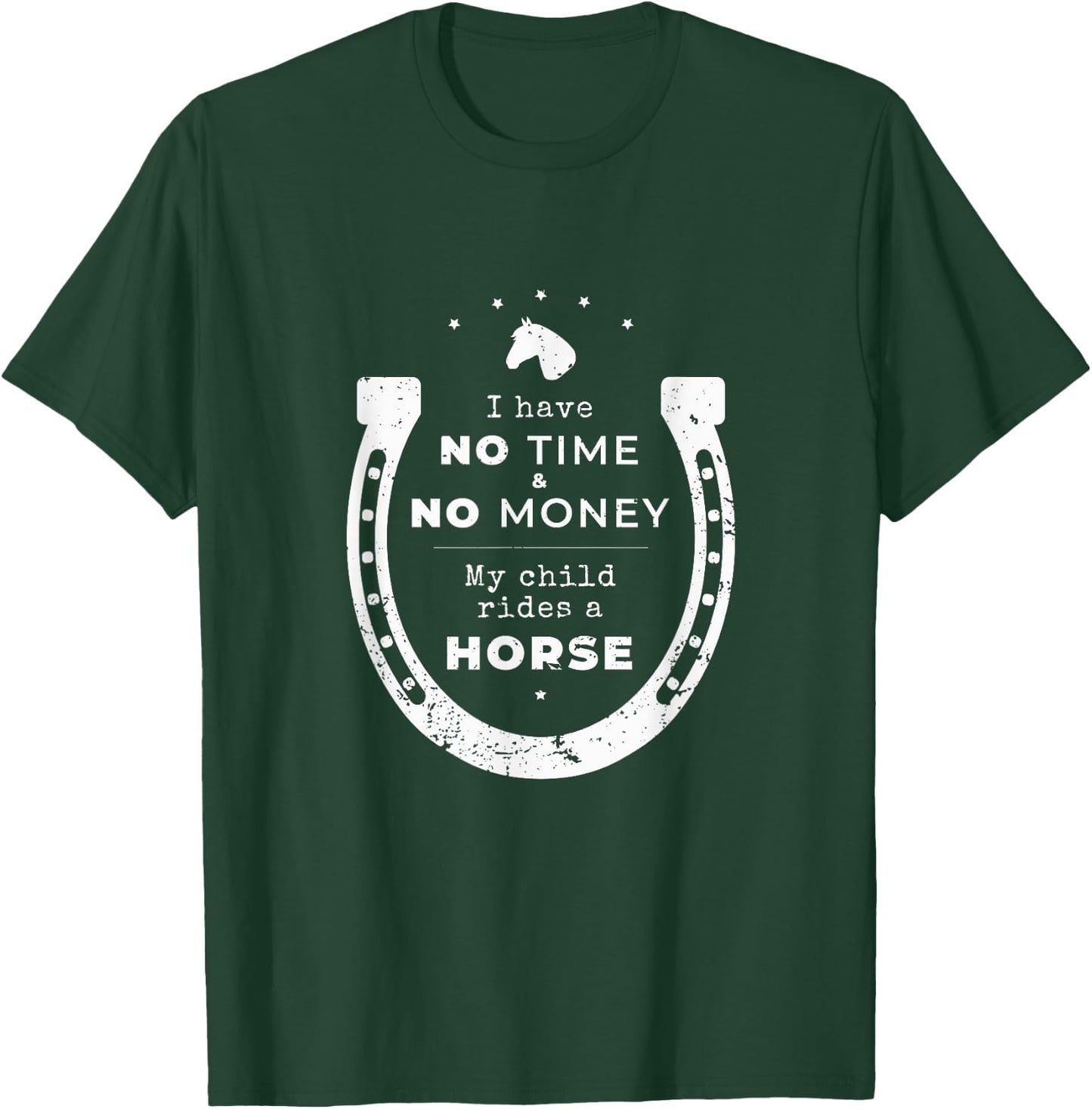 "No money & time my child rides a horse" Funny Parents Shirt T-Shirt - T-Shirt | Forest
