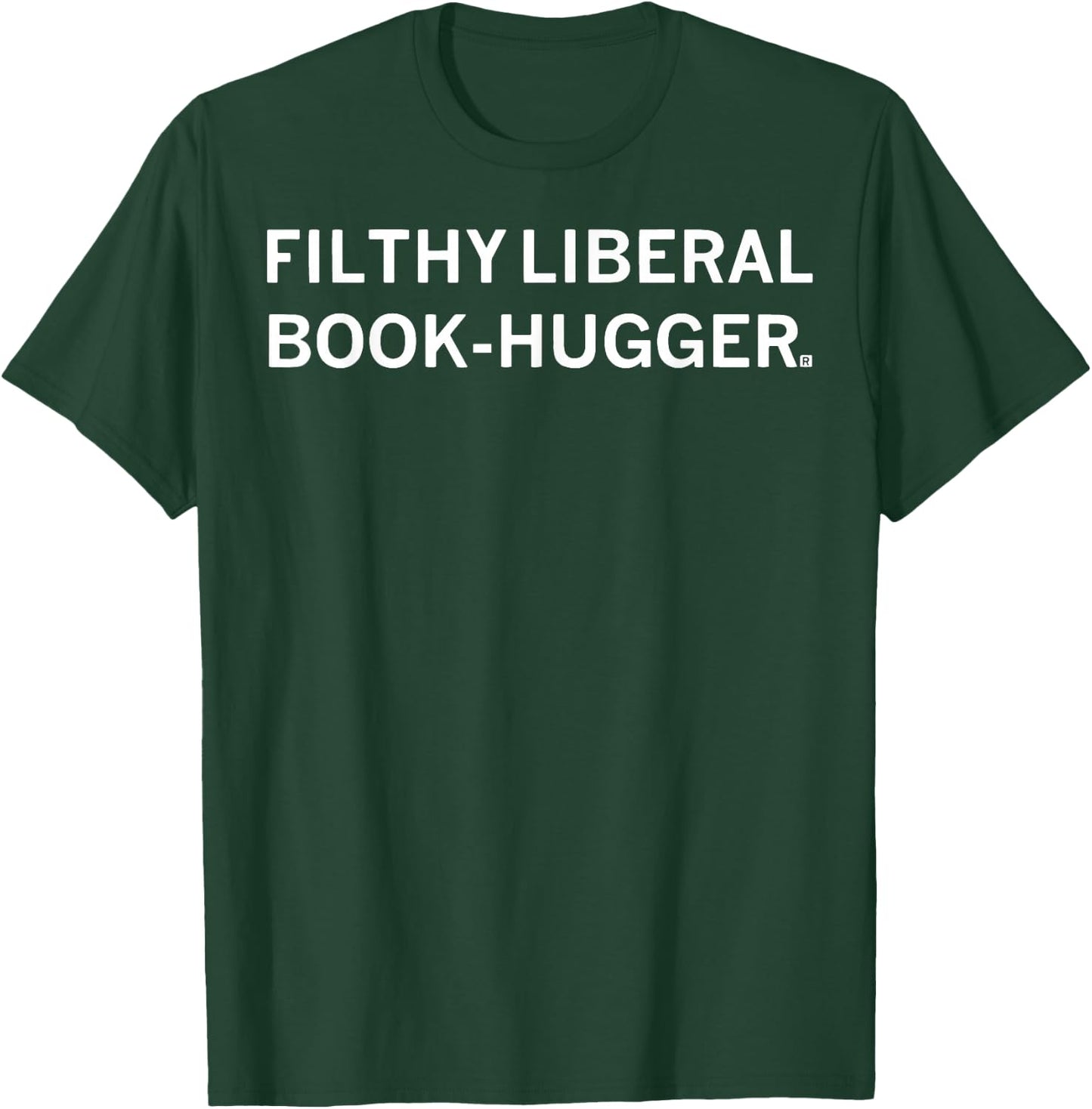 Filthy Liberal Book -Hugger T-Shirt - T-Shirt | Forest