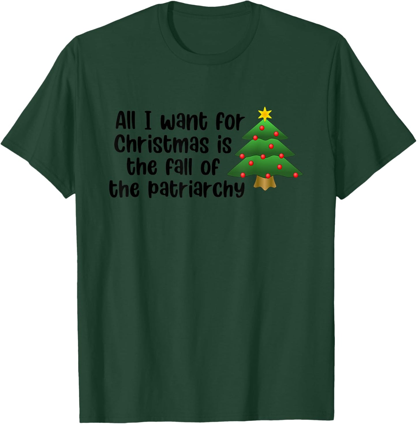 All I Want For Christmas Is The Fall Of The Patriarchy T-Shirt - T-Shirt | Forest