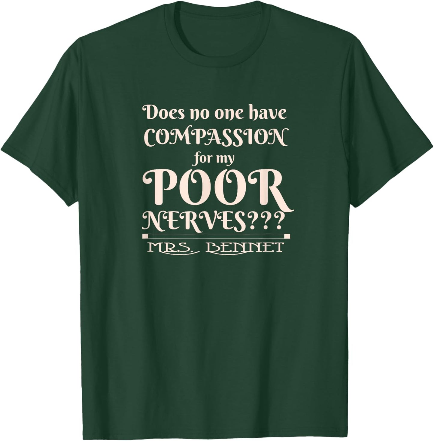 Jane Austen Funny Compassion for my Poor Nerves Mrs. Bennet T-Shirt - T-Shirt | Forest