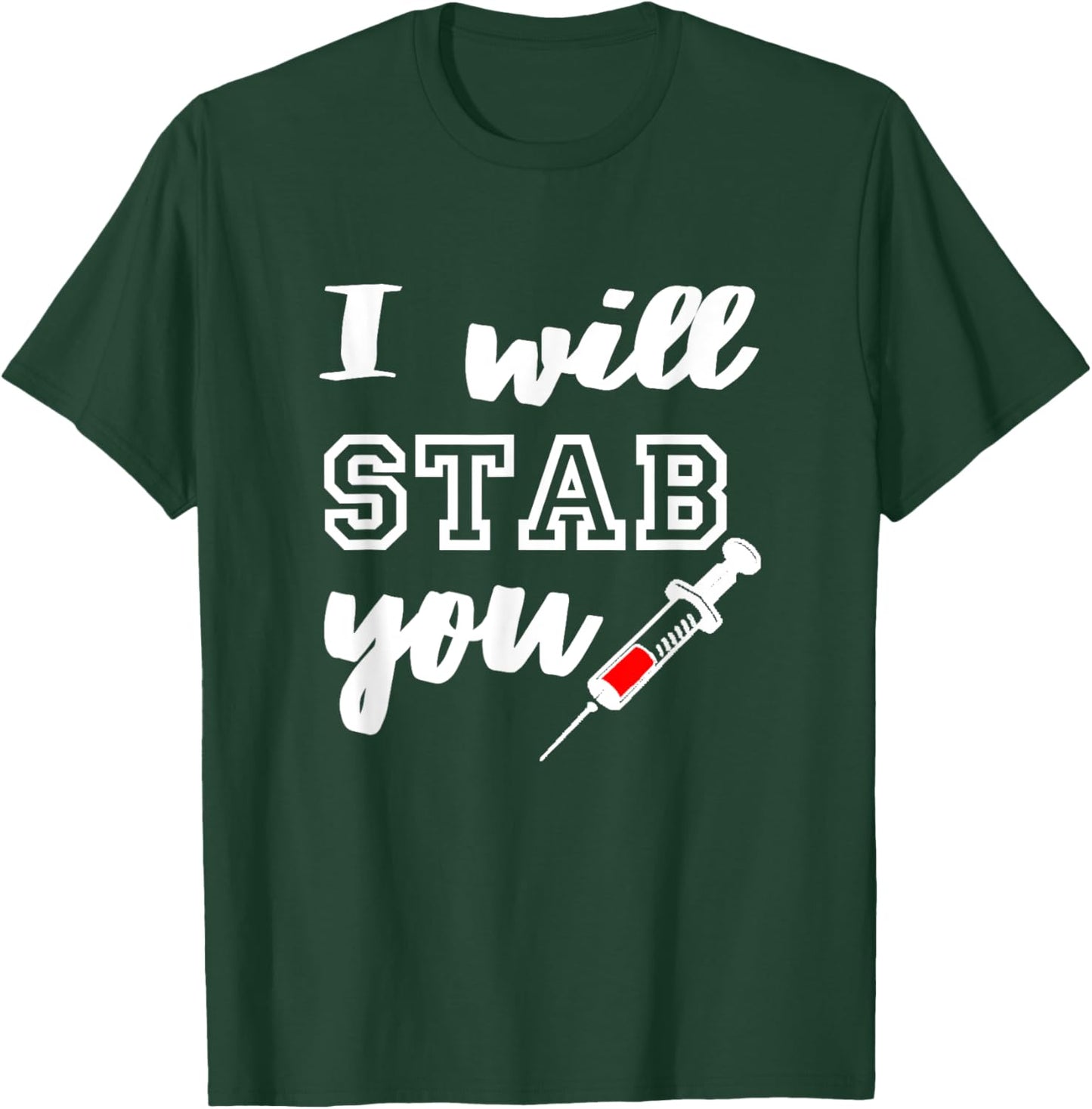 I Will Stab You Shirt - Funny Nurse Shirt T-Shirt - T-Shirt | Forest