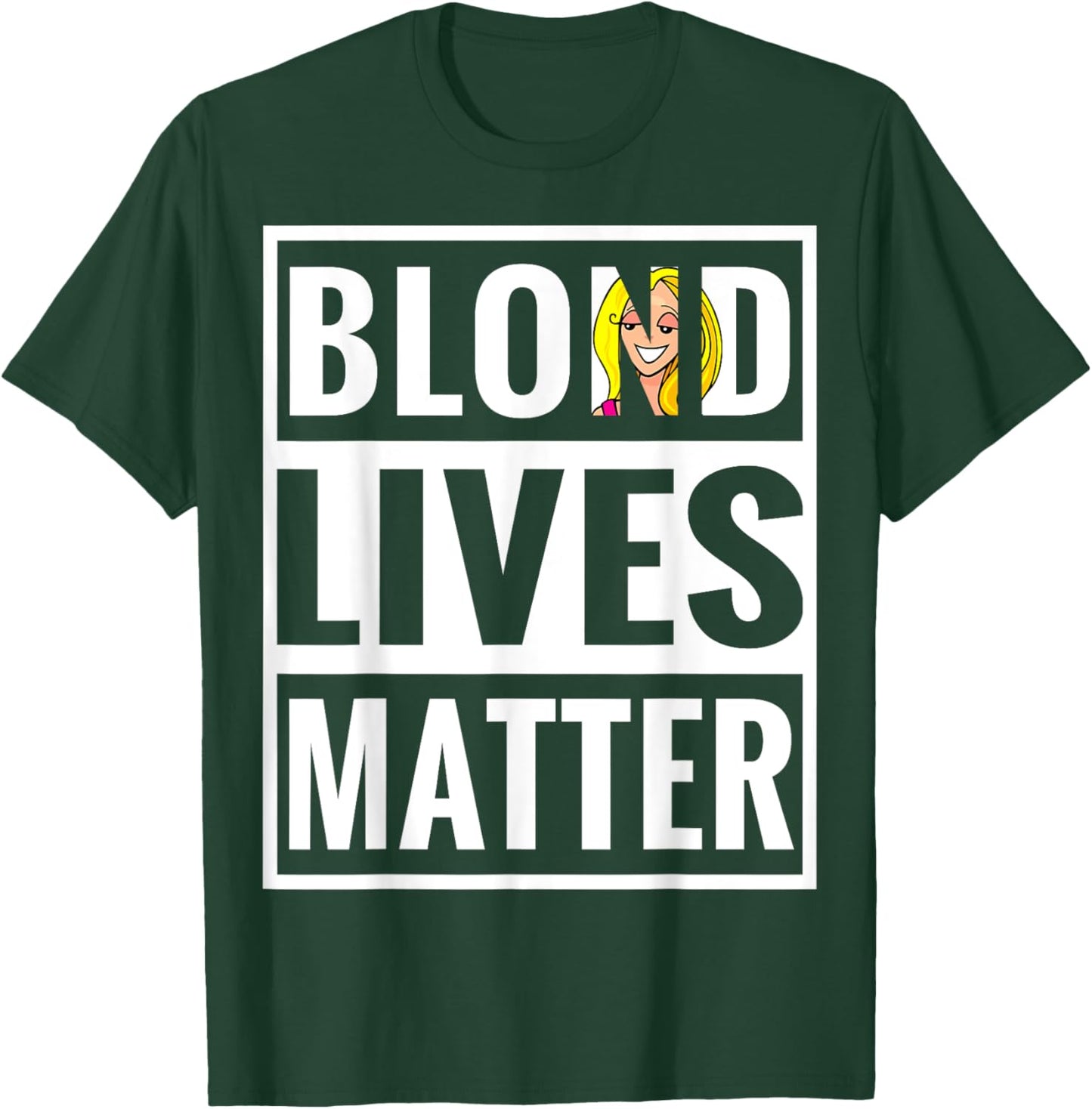 Blonde Lives Matter Funny Parody Black Lives Matter Shirt T-Shirt - T-Shirt | Forest