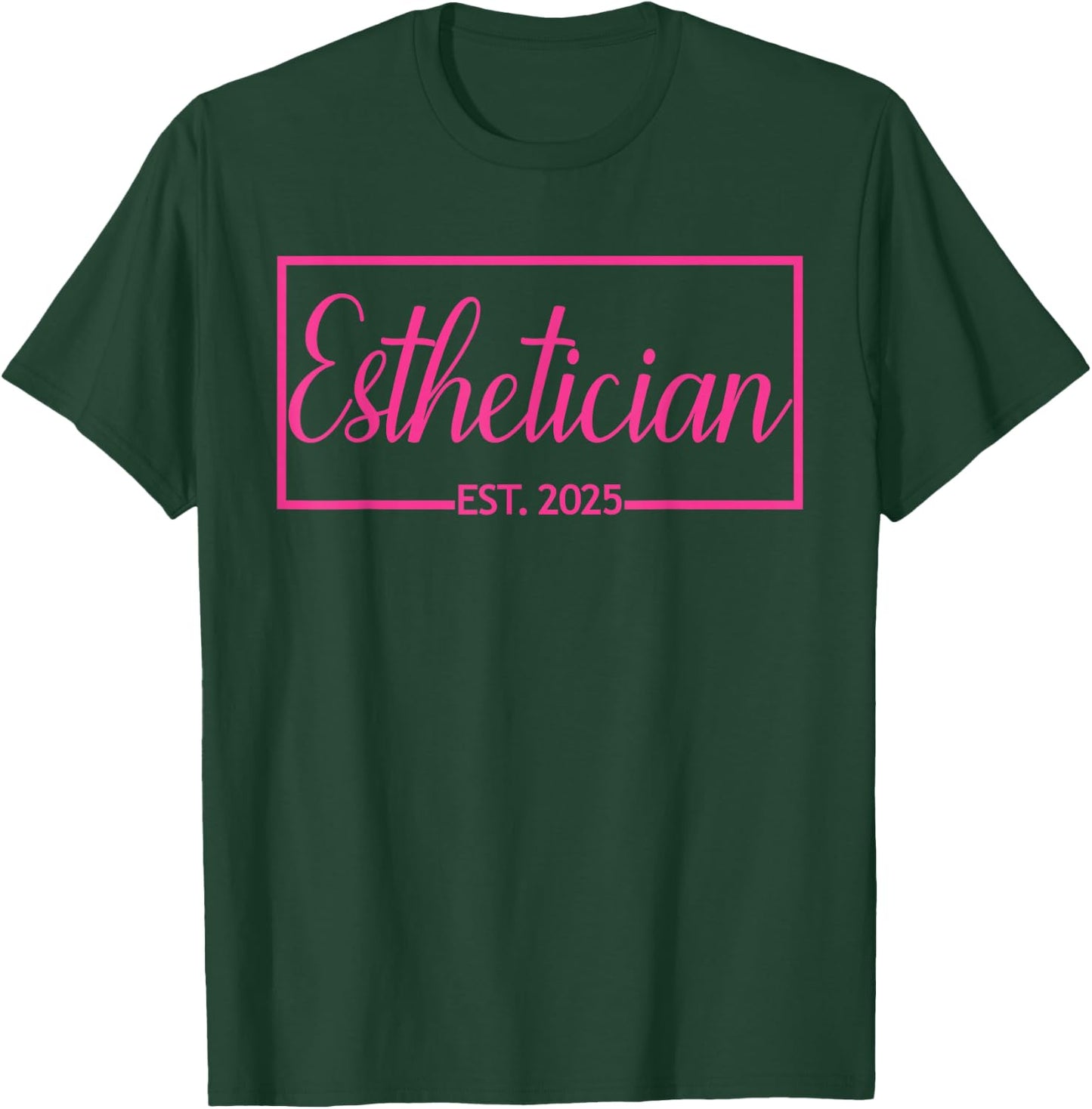Esthetician Est. 2025 Skin Care Specialist, Graduation T-Shirt - T-Shirt | Forest