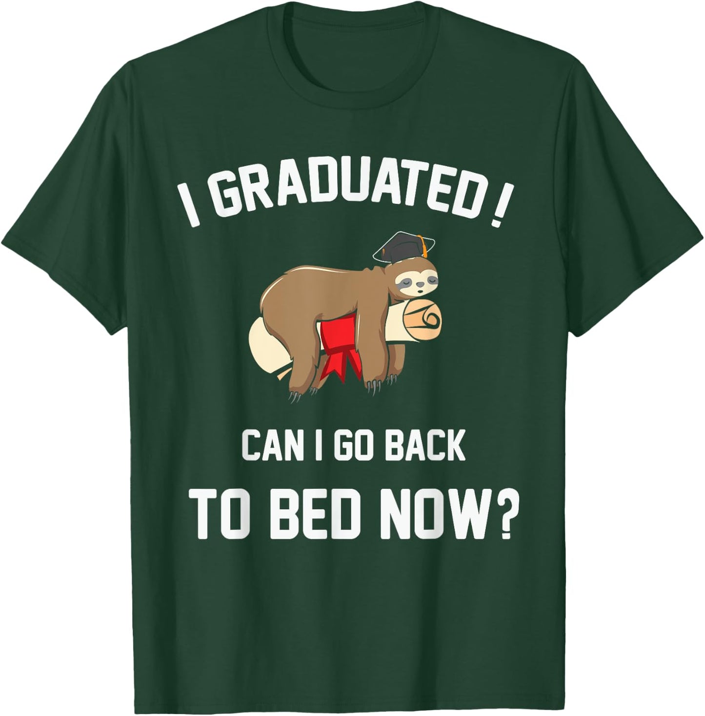 Funny Sleeping Sloth I Graduated Can I Go Back To Bed Now? T-Shirt - T-Shirt | Forest