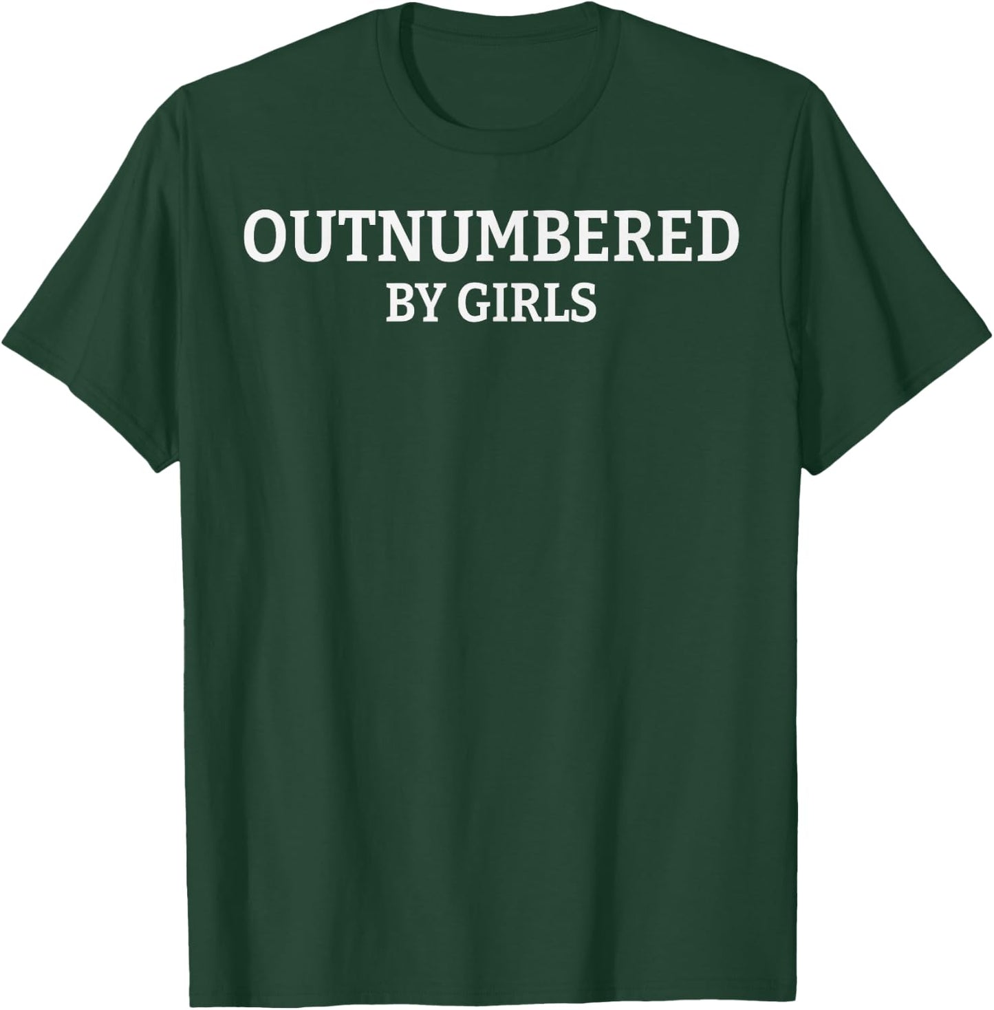 Outnumbered By Girls Funny Parenting T-Shirt - T-Shirt | Forest