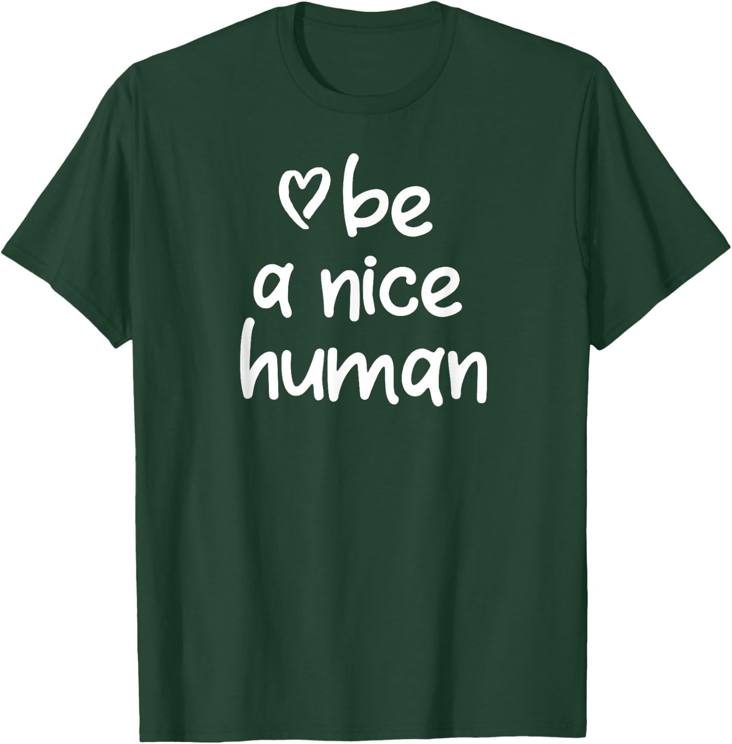 Inspirational Be A Nice Human . Positive Attitude T-Shirt - T-Shirt | Forest
