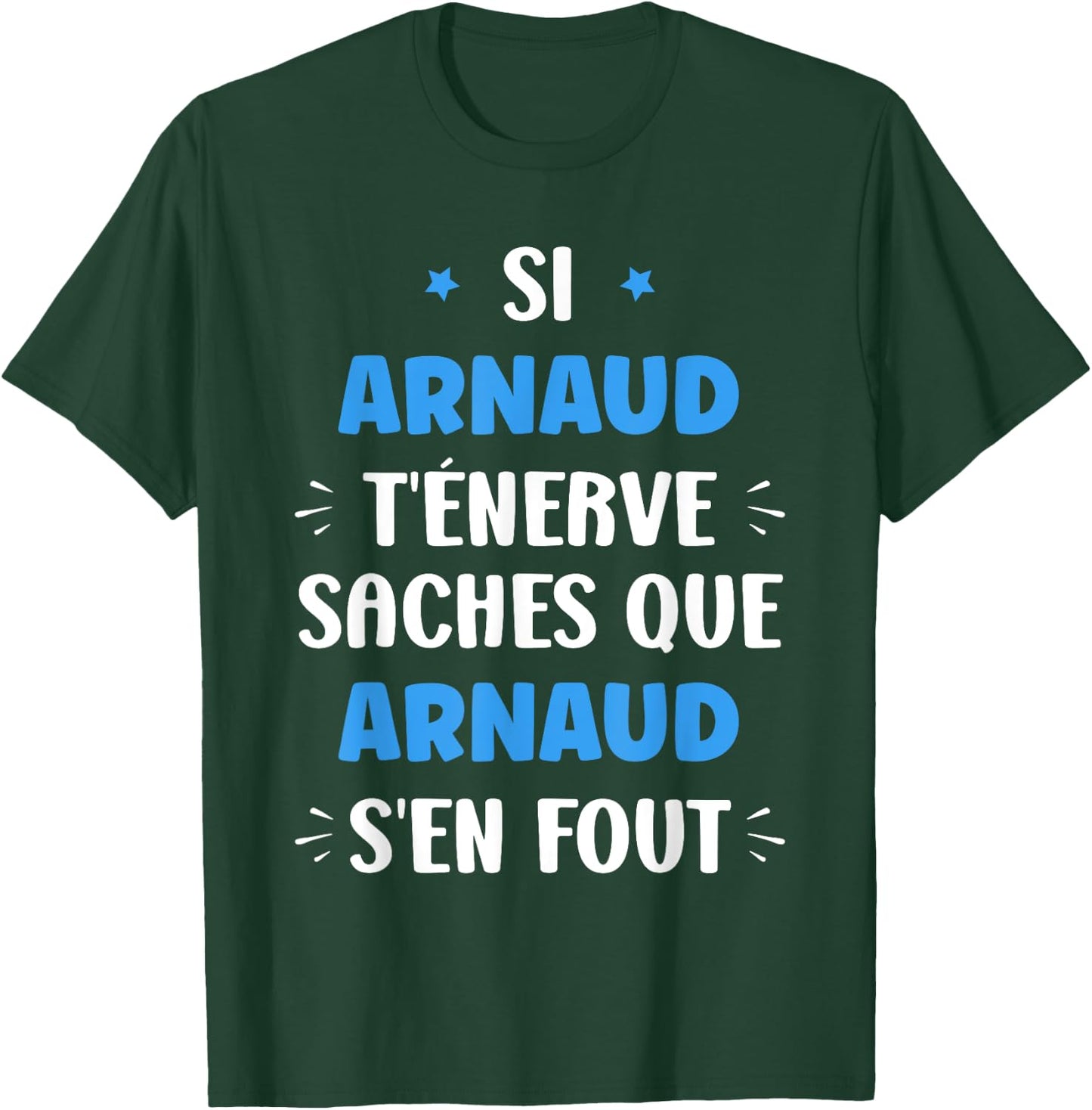 Name Si Arnaud t'énerve Humour Personalised Name Arnaud , Black, S T-Shirt - T-Shirt | Forest