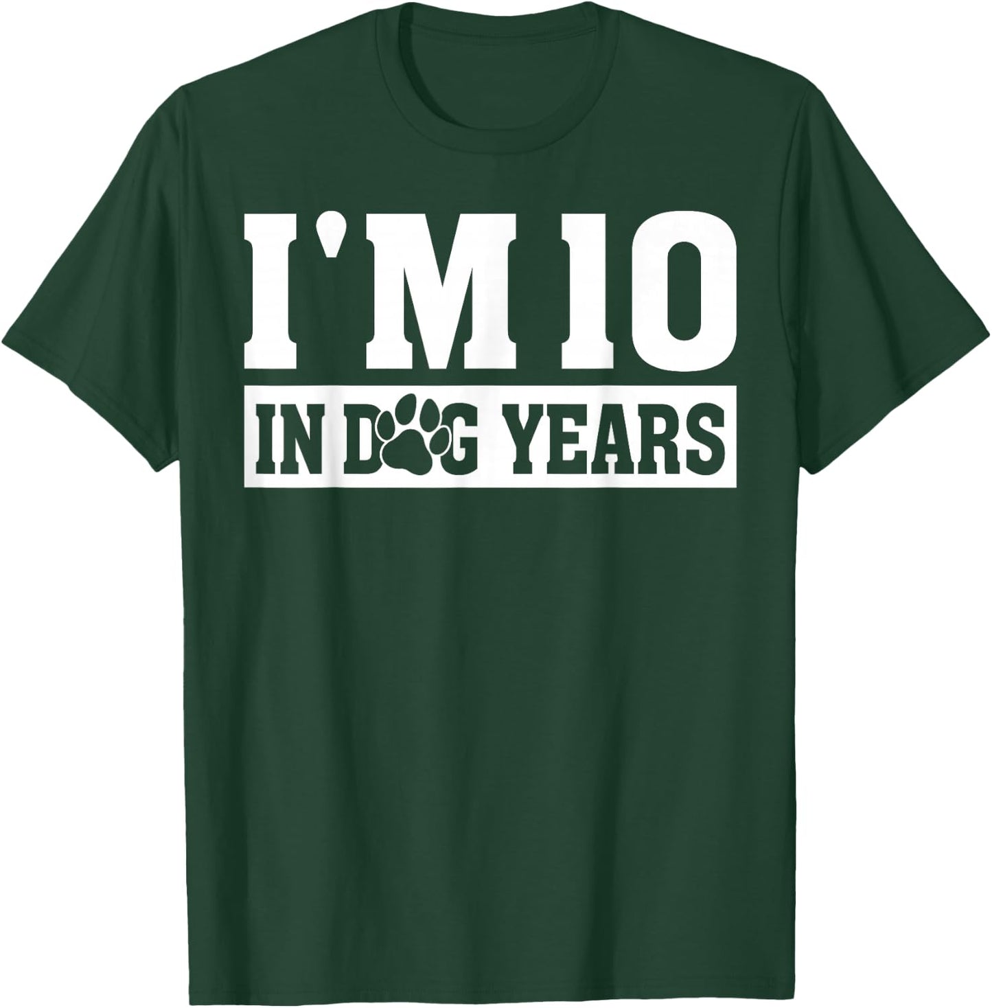 I'm 10 In Dog Years Funny 70th Birthday Dog Lover Quote T-Shirt - T-Shirt | Forest