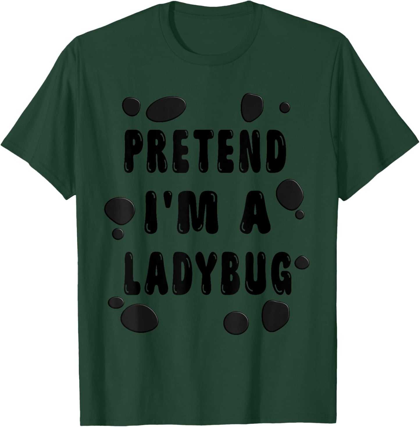 Pretend I'm A Ladybug Costume Shirt - Halloween Ladybug T-Shirt - T-Shirt | Forest