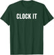 Clock It T-Shirt - T-Shirt | Forest