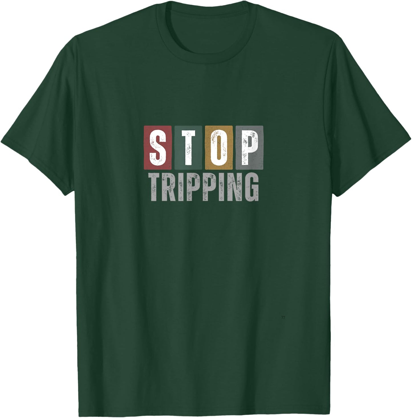 Stop Tripping | T T-Shirt - T-Shirt | Forest