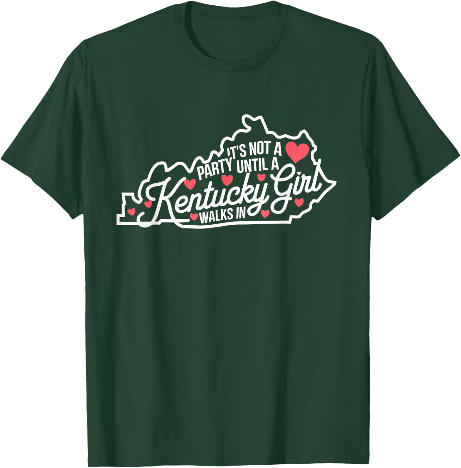 It's Not a Party Until a Kentucky Girl Walks In,Proud Girls T-Shirt - T-Shirt | Forest