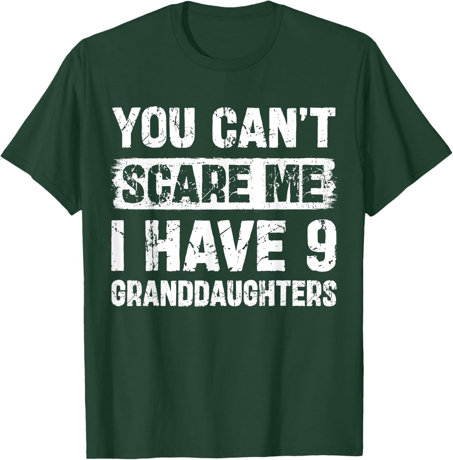 You Can't Scare Me I Have Nine Granddaughters Funny Family T-Shirt - T-Shirt | Forest