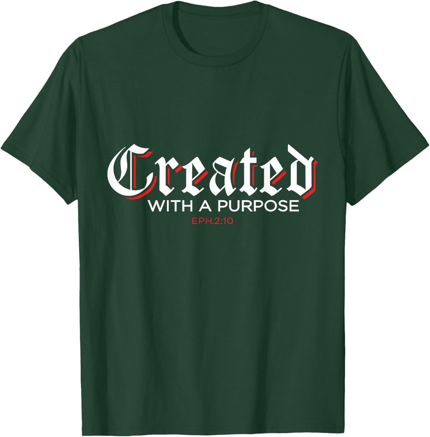 Created for a purpose Ephesians 2:10 T-Shirt - T-Shirt | Forest