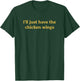 I'll Just Have The Chicken Wings Funny Food Saying T-Shirt - T-Shirt | Forest