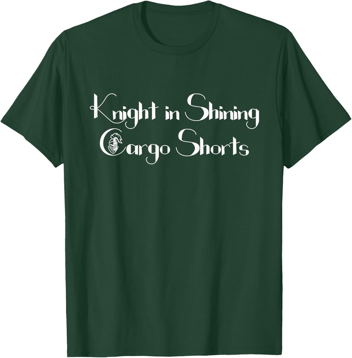 Funny Knight in Shining Cargo Shorts Renaissance Faire Fest T-Shirt - T-Shirt | Forest