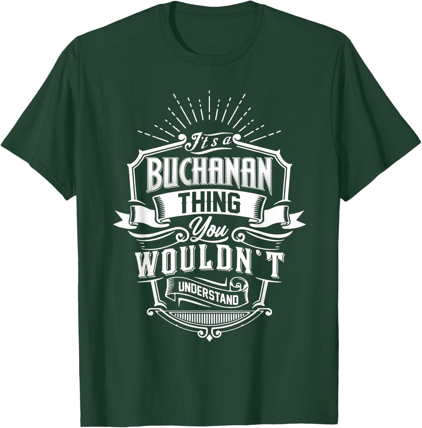 It's A BUCHANAN Thing You Wouldn't Understand Name Vintage T-Shirt - T-Shirt | Forest