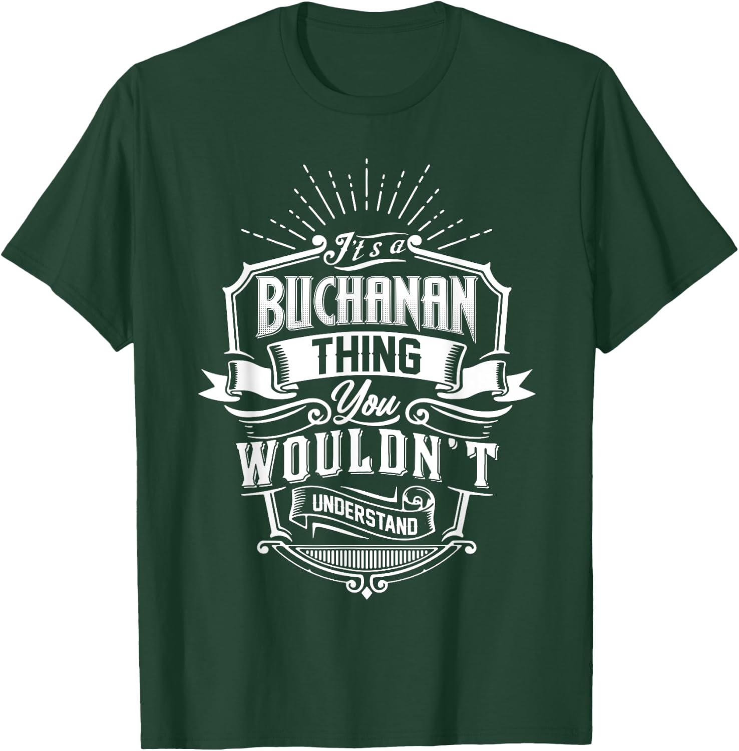 It's A BUCHANAN Thing You Wouldn't Understand Name Vintage T-Shirt - T-Shirt | Forest