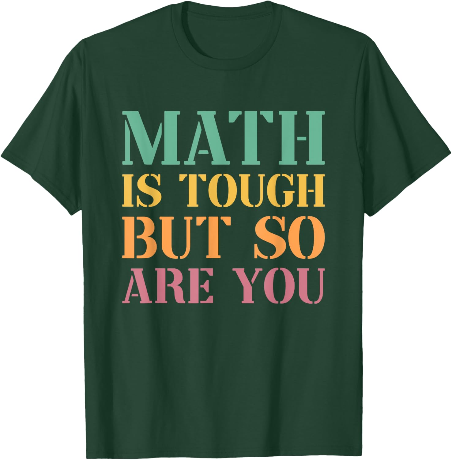 Math Is Tough But So Are You T-Shirt - T-Shirt | Forest