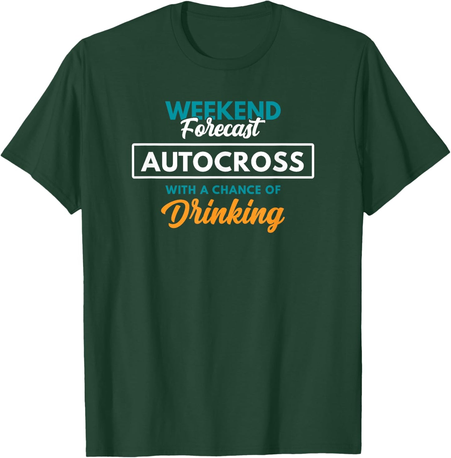 Weekend Forecast Autocross Drinking Funny Autocross T-Shirt - T-Shirt | Forest