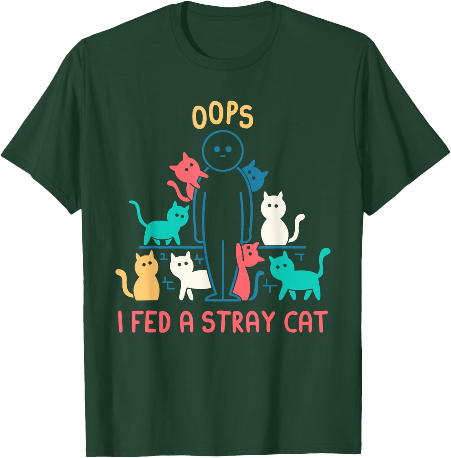 Oops I Fed A Stray Cat Design Women T-Shirt - T-Shirt | Forest