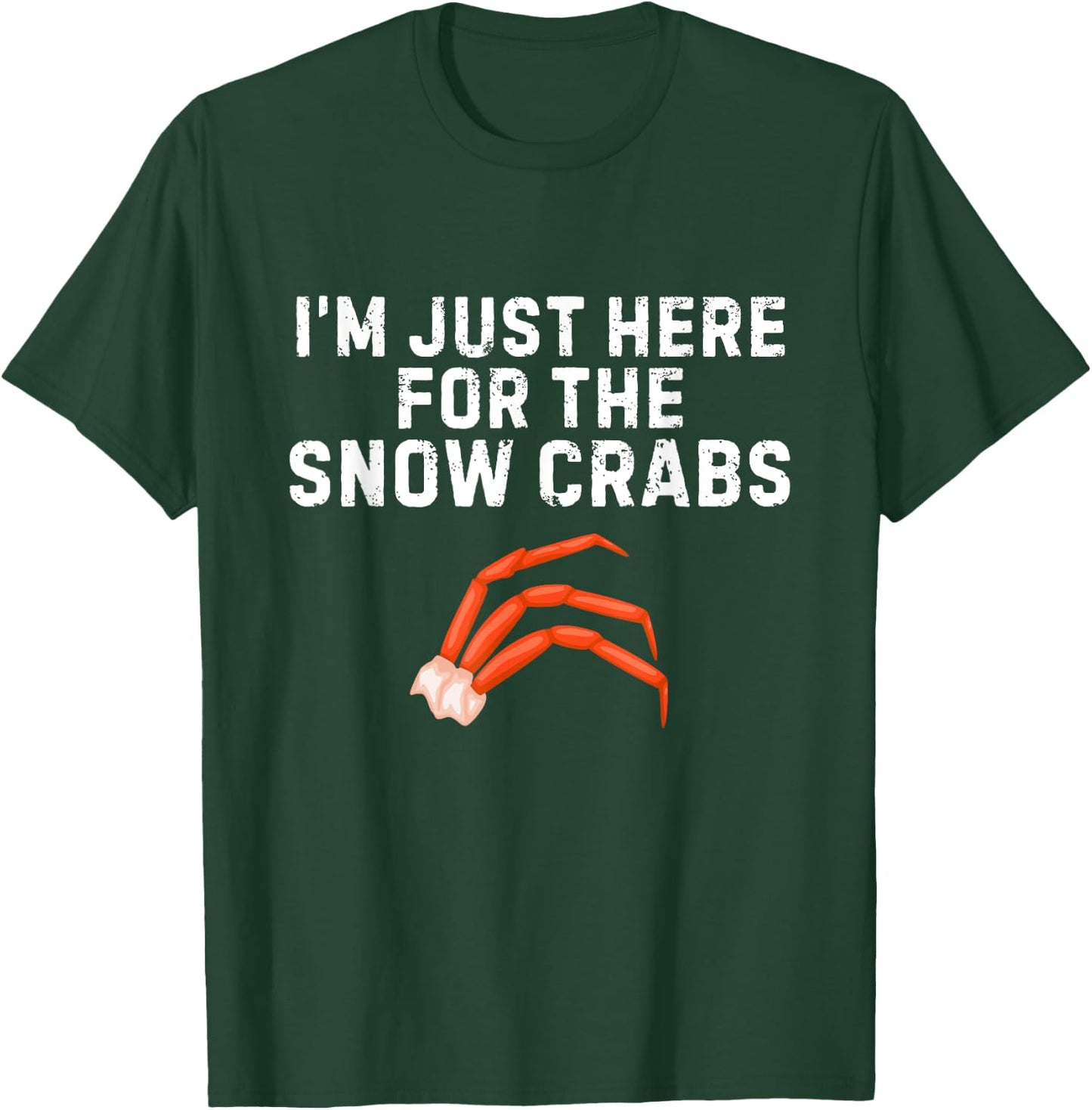 I'm Just Here For The Snow Crabs Funny Snow Crab Lover T-Shirt - T-Shirt | Forest