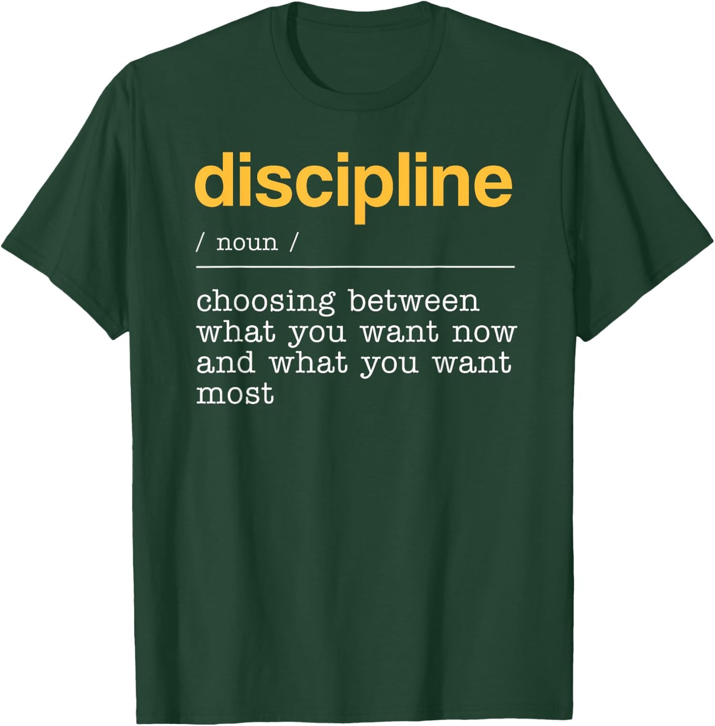 Discipline Dictionary Definition What You Want Most T-Shirt - T-Shirt | Forest